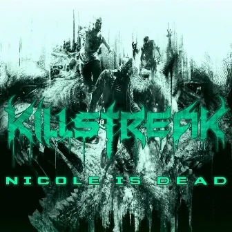 Nicole Is Dead by Killstreak