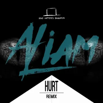 Hurt (Aliam Remix) by Mad Hatter's Daughter