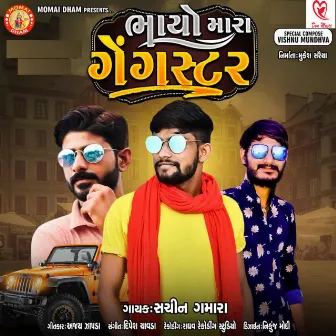 Bhaio Mara Gangster by Sachin Gamara