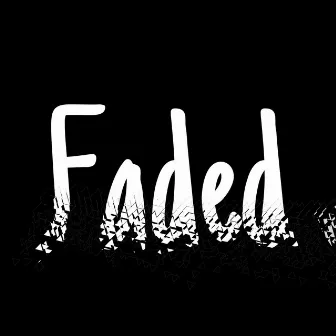 Faded by Tr112y