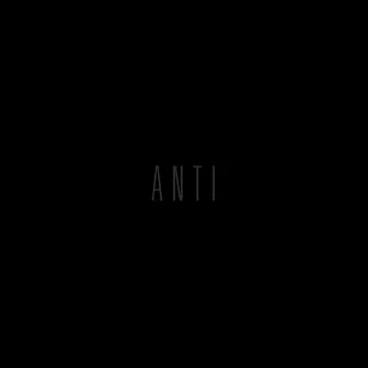 ANTI by The Eye Of Time