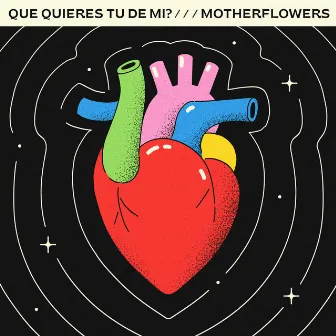 Qué Quieres Tu de Mi? by Motherflowers