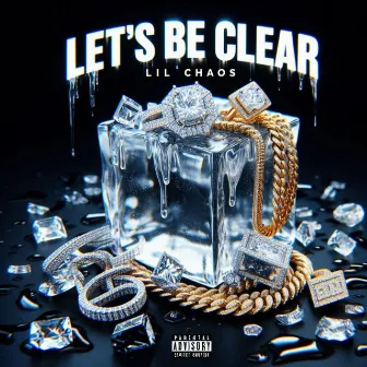 Let’s Be Clear by Lil Chaos