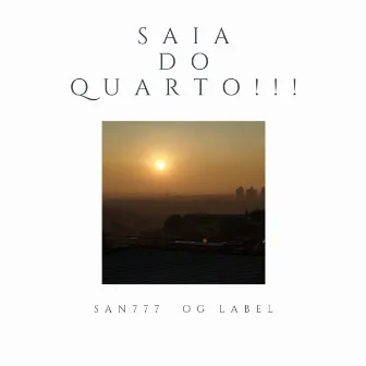 Saia do Quarto!!! by San777