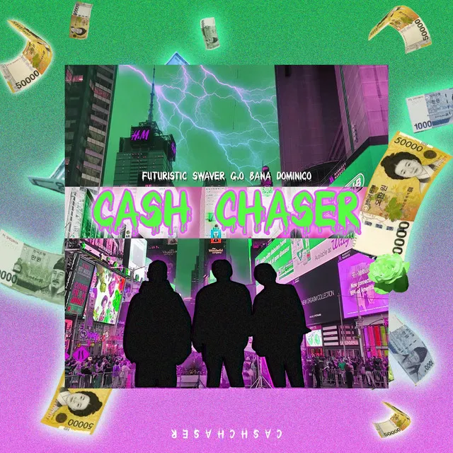 Cash Chaser (feat. FUTURISTIC SWAVER, Dominico)