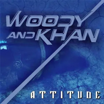 Attitude by Woody & Khan