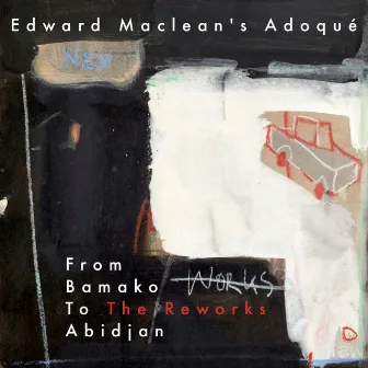 Adoqué - From Bamako to Abidjan by Edward MacLean