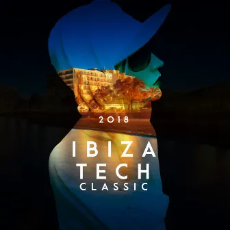 2018 Ibiza Tech Classic by Ibiza House Classics