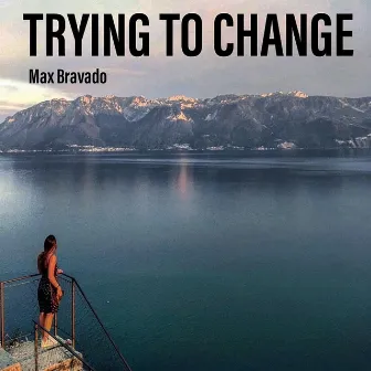 Trying to Change by Max Bravado