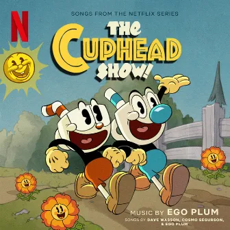 The Cuphead Show! (Songs from the Netflix Series) by Ego Plum