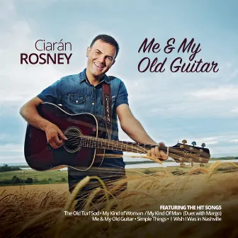 Me & My Old Guitar by Ciarán Rosney