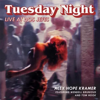 Tuesday Night (Live at Dos Jefes) by Alex Hope Kramer