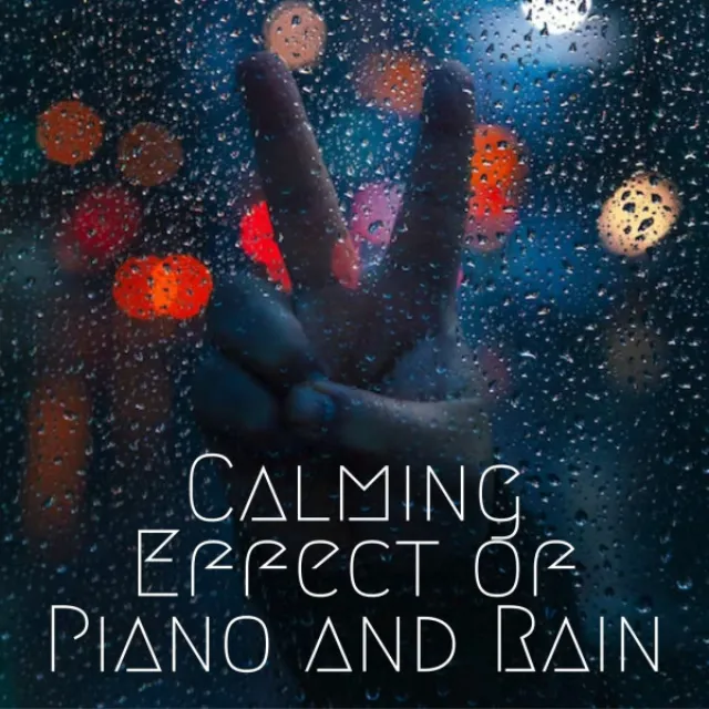 Calming Effect of Piano and Rain