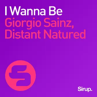 I Wanna Be by Giorgio Sainz