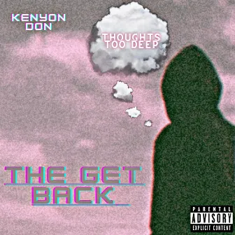 Thoughts Too Deep (The Get Back) by Kenyon Don