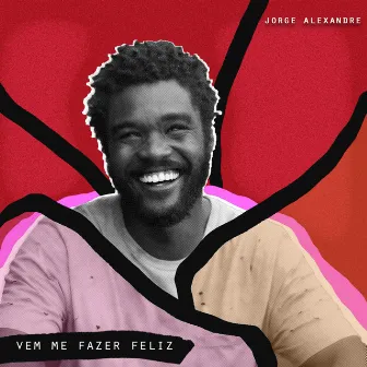 Vem Me Fazer Feliz by Jorge Alexandre