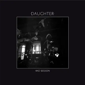 4AD Session by Daughter