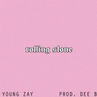 Rolling Stone by Young Zay