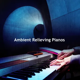 Ambient Relieving Pianos by Paris Restaurant Piano Music Masters