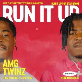 Run It Up by Amg Twinz