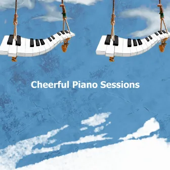 Cheerful Piano Sessions by Piano Feelings