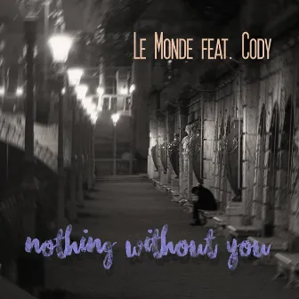 Nothing Without You by Le Monde