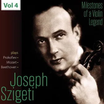 Milestones of a Violin Legend: Joseph Szigeti, Vol. 4 by Joseph Szigeti