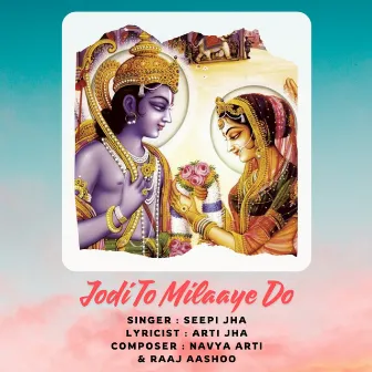 Jodi To Milaaye Do by Seepi Jha