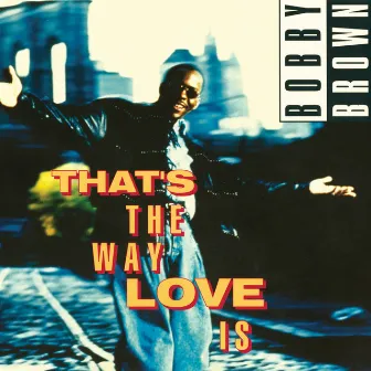 That's The Way Love Is by Bobby Brown