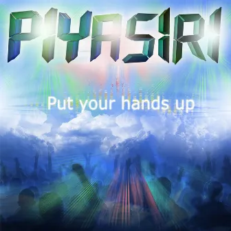 Put Your Hands Up by Piyasiri