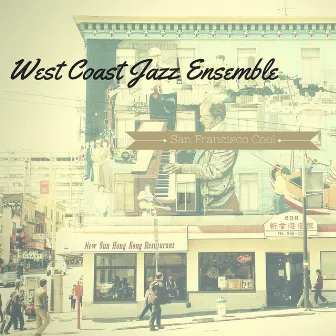 San Francisco Cool by West Coast Jazz Ensemble