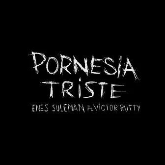 Pornesía Triste by Enes Suleman