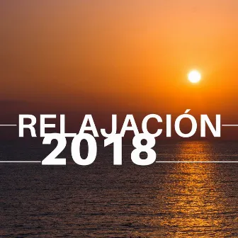 Relajación 2018 - Las 31 Canciones New Age que los Científicos Recomiendan para Relajarse by Unknown Artist