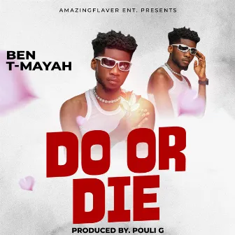 Do or Die by Ben T-Mayah