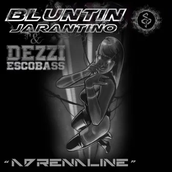 Adrenaline by Bluntin Jarantino