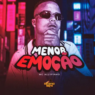 Menor Emoção by MC Allyfinho