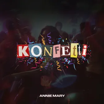 Konfetti by Annie Mary