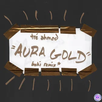 Aura Gold (Beki Remix) by tré ahmad