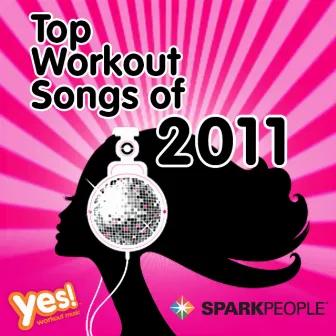 SparkPeople: Top Workout Songs of 2011 by Yes! Fitness Music