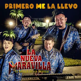 Primero me la llevo by La Nueva Maravilla