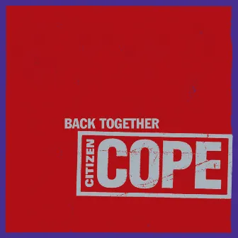 Back Together by Citizen Cope