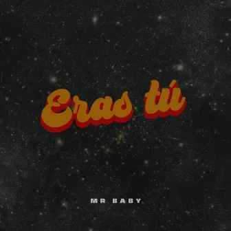 Eras tú by MrBaby