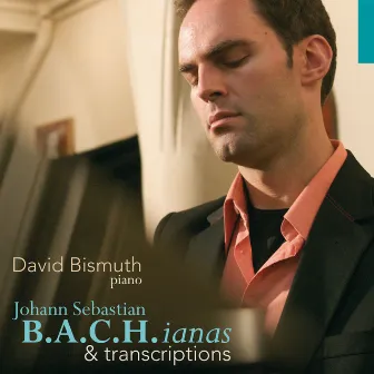 B.A.C.H.ianas & transcriptions by David Bismuth