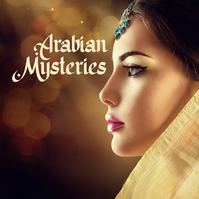 Arabian Mysteries: Beautiful Arabian Music for Relax and Meditation