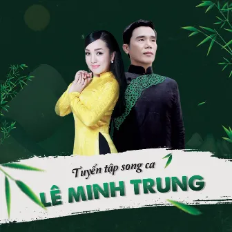 Tuyển Tập Song Ca Lê Minh Trung by Lê Minh Trung