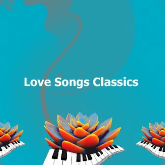 Love Songs Classics by Love Songs Hits