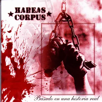 Basado En Una Historia Real by Habeas Corpus