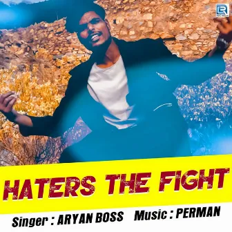 Haters The Fight by Aryan Boss