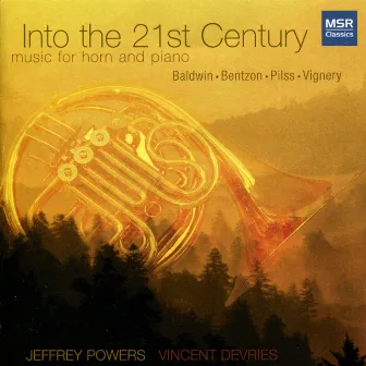 Into the 21st Century: Music for Horn and Piano by Jeffrey Powers