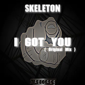 I GOT YOU ( Original Mix ) by Skeleton